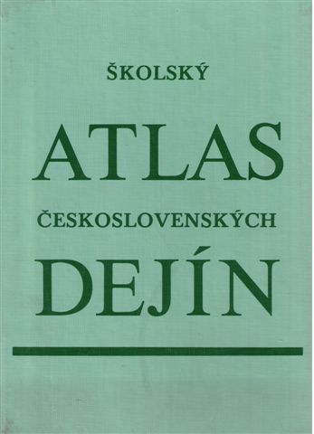 ŠKOLSKÝ ATLAS ČESKOSLOVENSKÝCH DEJÍN