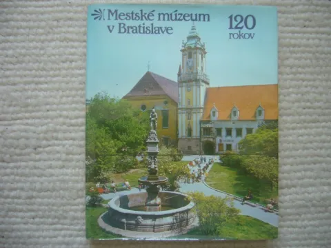MESTSKÉ MÚZEUM V BRATISLAVE 120 ROKOV