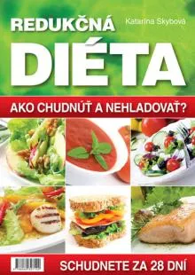 REDUKČNÁ DIÉTA - Ako schudnúť a nehladovať?