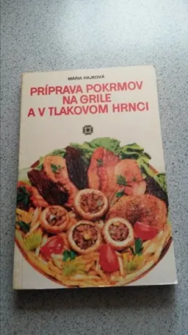 Príprava pokrmov na grile a v tlakovom hrnci.