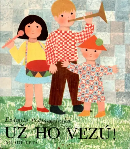 UŽ HO VEZÚ!-- Podjavorinská Ľudmila--1976