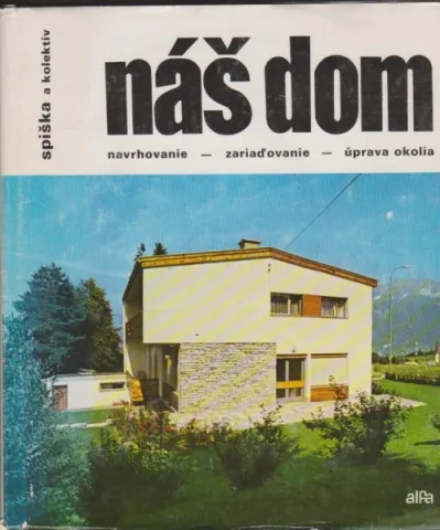 NÁŠ DOM, navrhovanie, zariaďovanie, úprava okolia