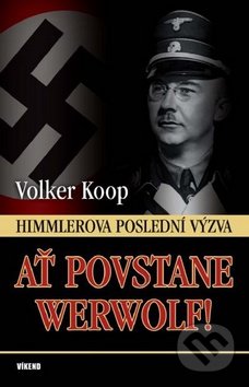 Himmlerova posledná výzva - Nech povstane werwolf