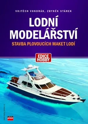  Lodní modelářství  Vojtěch Vondrák, Zbyněk Stárek