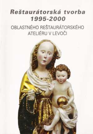 Reštaurátorská tvorba 1995-2000 Oblastného reštaurátorského 