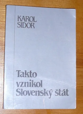 Karol Sidor: Takto vznikol Slovenský štát