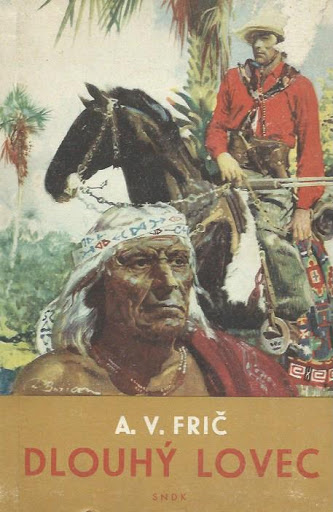 2 x A.V.FRIČ ilustrácie ZDENEK BURIAN - Dlouhý lovec