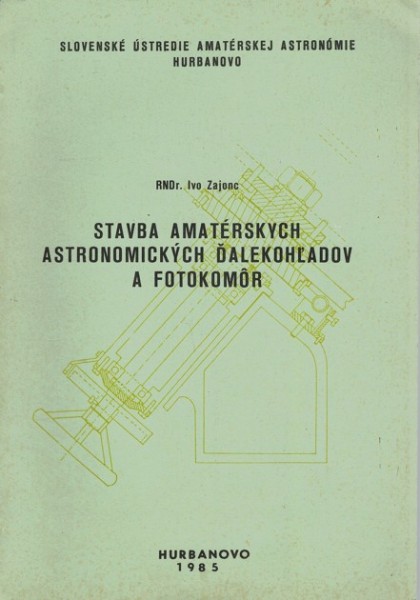 Stavba amatérskych astronomických ďalekohľadov a fotokomôr (1985)