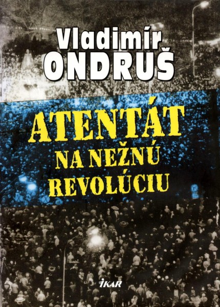 Atentát na nežnú revolúciu--Vladimír Ondruš 