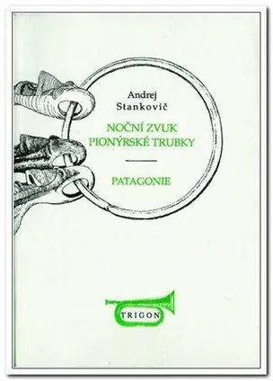 Noční zvuk pionýrské trubky / Patagonie