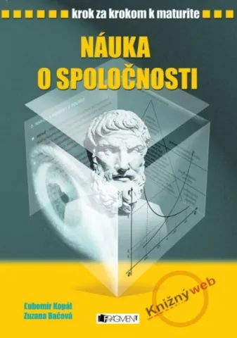 Náuka o spoločnosti- krok za krokom k maturite