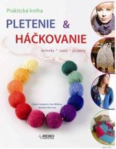 Pletenie & háčkovanie : praktická kniha : techniky, vzory, projekty